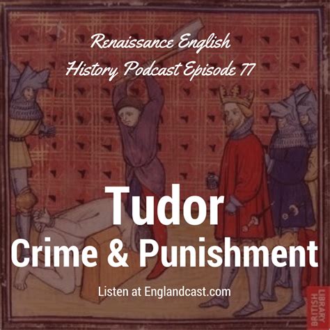 Episode 77: Tudor Crime and Punishment.